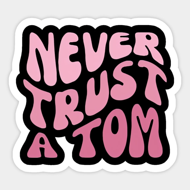 Never Trust a Tom Team Ariana Vanderpump Rules Sticker by Ghost Of A Chance 